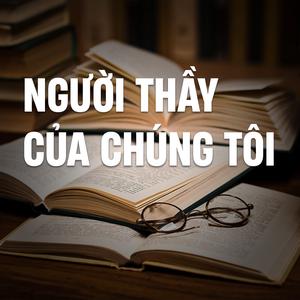 Người thầy của chúng tôi